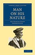 Man on His Nature di Charles Scott Sherrington, Charles Scott Sir Sherrington, Sherrington Sir Charles Scott edito da Cambridge University Press