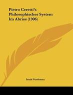 Pietro Ceretti's Philosophisches System Im Abriss (1906) di Isaak Nussbaum edito da Kessinger Publishing