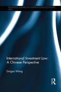 International Investment Law di Guiguo Wang edito da Routledge