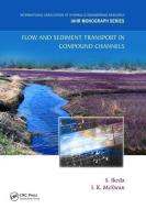 Flow and Sediment Transport in Compound Channels edito da Taylor & Francis Ltd
