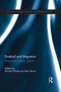 Football and Migration di Richard Elliott edito da Routledge