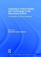 Learning To Teach Design And Technology In The Secondary School di Gwyneth Owen-Jackson edito da Taylor & Francis Ltd