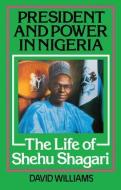 President and Power in Nigeria di David Williams edito da Taylor & Francis Ltd