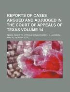 Reports Of Cases Argued And Adjudged In di Texas Court of Appeals edito da Rarebooksclub.com