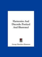 Harmonies and Discords: Poetized and Illustrated di George Hamilton Hammon edito da Kessinger Publishing