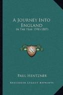 A Journey Into England: In the Year 1598 (1807) di Paul Hentzner edito da Kessinger Publishing