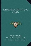 Discursos Politicos (1789) di David Hume edito da Kessinger Publishing