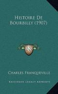 Histoire de Bourbilly (1907) di Charles Franqueville edito da Kessinger Publishing