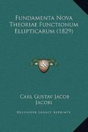 Fundamenta Nova Theoriae Functionum Ellipticarum (1829) di Carl Gustav Jacob Jacobi edito da Kessinger Publishing