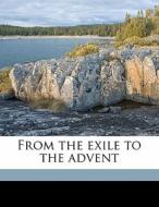 From The Exile To The Advent di William Fairweather edito da Nabu Press