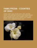 Familypedia - Counties Of Ohio: Adams County, Ohio, Allen County, Ohio, Ashland County, Ohio, Ashtabula County, Ohio, Athens County, Ohio, Auglaize Co di Source Wikia edito da Books Llc, Wiki Series