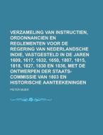 Verzameling Van Instructien, Ordonnancien En Reglementen Voor De Regering Van Nederlandsche Indie, Vastgesteld In De Jaren 1609, 1617, 1632, 1650, 180 di Pieter Mijer edito da General Books Llc