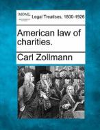 American Law Of Charities. di Carl Zollmann edito da Gale, Making of Modern Law