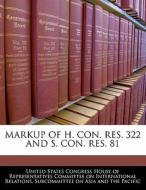 Markup Of H. Con. Res. 322 And S. Con. Res. 81 edito da Bibliogov