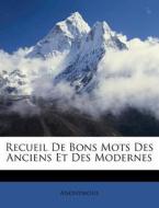 Recueil de Bons Mots Des Anciens Et Des Modernes edito da Nabu Press