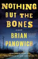 Nothing But the Bones di Brian Panowich edito da MINOTAUR
