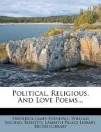 Political, Religious, And Love Poems... di Frederick James Furnivall edito da Nabu Press