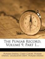 The Punjab Record, Volume 9, Part 1... di Punjab (India) edito da Nabu Press