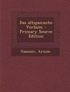 Das Altspanische Verbum di Arnim Gassner edito da Nabu Press