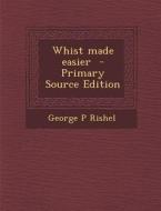 Whist Made Easier di George P. Rishel edito da Nabu Press