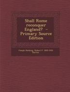 Shall Rome Reconquer England? - Primary Source Edition di Joseph Hocking, Robert F. 1855-1934 Horton edito da Nabu Press