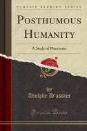 Posthumous Humanity di Adolphe D'Assier edito da Forgotten Books