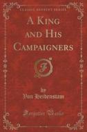 A King And His Campaigners (classic Reprint) di Von Heidenstam edito da Forgotten Books