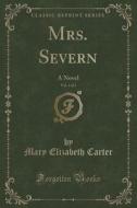 Mrs. Severn, Vol. 1 Of 3 di Mary Elizabeth Carter edito da Forgotten Books