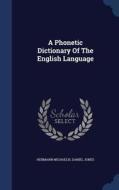 A Phonetic Dictionary Of The English Language di Hermann Michaelis edito da Sagwan Press