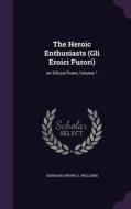 The Heroic Enthusiasts (gli Eroici Furori) di Giordano Bruno, L Williams edito da Palala Press