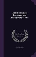 Hoyle's Games, Improved And Enlarged By G. H-- di Edmond Hoyle edito da Palala Press