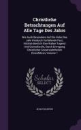 Christliche Betrachtungen Auf Alle Tage Des Jahrs di Jean Chappuis edito da Palala Press