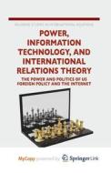 Power, Information Technology, And International Relations Theory di McCarthy D. McCarthy edito da Springer Nature B.V.