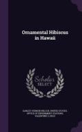 Ornamental Hibiscus In Hawaii di Earley Vernon Wilcox, Valentine S Holt edito da Palala Press