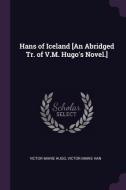 Hans of Iceland [an Abridged Tr. of V.M. Hugo's Novel.] di Victor Marie Hugo, Victor Marie Han edito da CHIZINE PUBN