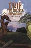 Erif The Helpful Dragon di Joan Lily Duffill edito da Austin Macauley Publishers