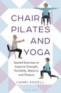 Chair Pilates and Yoga di Harri Angell edito da Bloomsbury USA