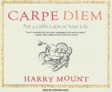 Carpe Diem: Put a Little Latin in Your Life di Harry Mount edito da Tantor Audio