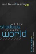 Out of the Shadows and Into the World di Jay Strack, Scott Dawson edito da Thomas Nelson Publishers
