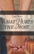 What Hurts The Most di Teri Pope edito da America Star Books