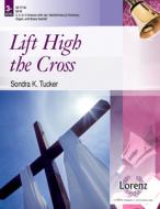 Lift High the Cross edito da LORENZ PUB CO