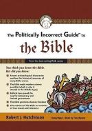 The Politically Incorrect Guide to the Bible di Robert J. Hutchinson edito da Blackstone Audiobooks