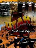 Utah: Past and Present di Jacqueline Ching edito da Rosen Central
