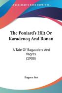 The Poniard's Hilt or Karadeucq and Ronan: A Tale of Bagauders and Vagres (1908) di Eugene Sue edito da Kessinger Publishing