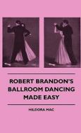 Robert Brandon's Ballroom Dancing Made Easy di Hildora Mac edito da Jennings Press