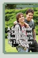 A Guy's Guide to Sexuality and Sexual Identity in the 21st Century di Joe Craig edito da Rosen Classroom