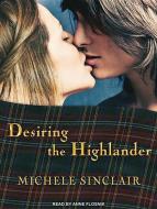 Desiring the Highlander di Michele Sinclair edito da Tantor Audio