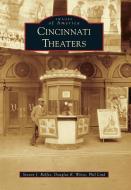 Cincinnati Theaters di Steven J. Rolfes, Douglas R. Weise, Phil Lind edito da ARCADIA PUB (SC)