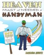 Heaven Must of Needed a Handyman di Marlena Sheets edito da Createspace