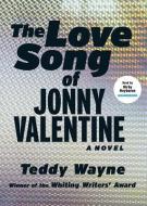 The Love Song of Jonny Valentine di Teddy Wayne edito da Blackstone Audiobooks